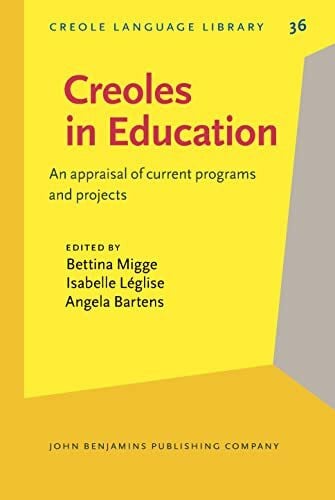 Leglise, Isabelle Creoles in Education: An Appraisal of Current Programs and Projects (Creole Language Library, 36, Band 36)
