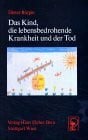 Bürgin, Dieter Das Kind, die lebensbedrohende Krankheit und der Tod