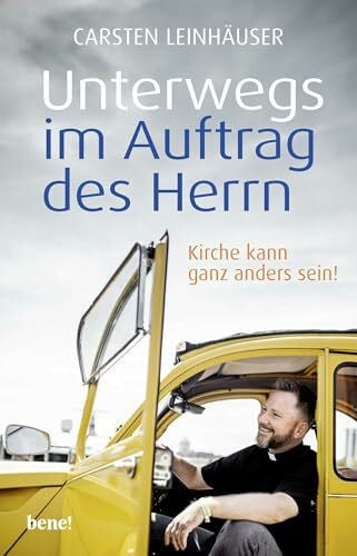Leinhäuser, Carsten Unterwegs im Auftrag des Herrn: Kirche kann ganz anders sein!