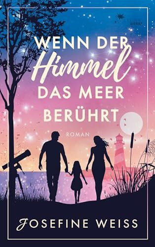 Weiss, Josefine Wenn der Himmel das Meer berührt (Liebesroman)
