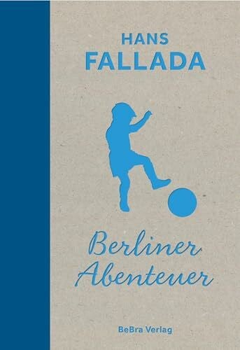 Hans Fallada Berliner Abenteuer (Berliner Orte – Klassiker)
