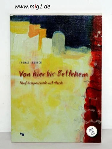 Laubach, Thomas Von hier bis Betlehem: Fünf Krippenspiele mit Musik