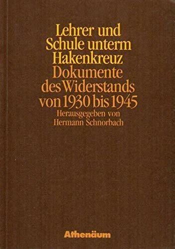 Schnorbach, Hermann [Hrsg.] Lehrer und Schule unterm Hakenkreuz. Dokumente des Widerstands von 1930 bis 1945