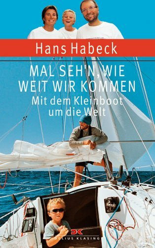 Habeck, Hans Mal seh'n wie weit wir kommen: Mit dem Kleinboot um die Welt