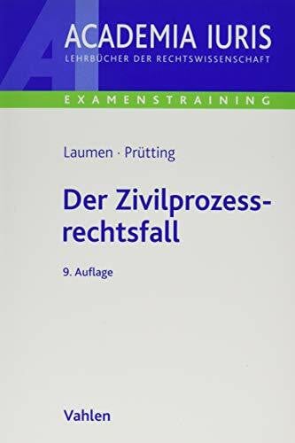 Prütting, Hanns Der Zivilprozessrechtsfall: Methodik und Klausuren mit Muster-Lösungen (Academia Iuris - Examenstraining)