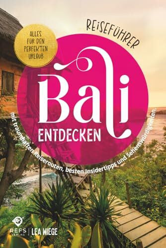 Wiege, Lea Bali entdecken - Alles für den perfekten Urlaub - Reiseführer mit traumhaften Reiserouten, besten Insidertipps und Sehenswürdigkeiten