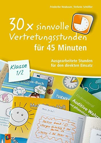 Schößler, Stefanie 30 x sinnvolle Vertretungsstunden für 45 Minuten – Klasse 1/2: Ausgearbeitete Stunden für den direkten Einsatz