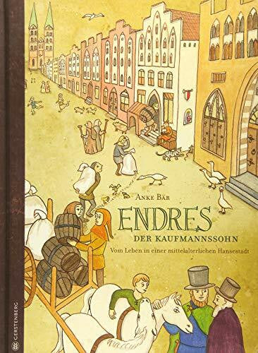 Bär, Anke Endres, der Kaufmannssohn: Vom Leben in einer mittelalterlichen Hansestadt