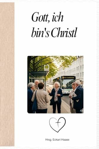 Altan-Korkmaz, Hatice Gott, ich bin's Christl: Wie Jesus Christus zu meinem allerbesten Freund wurde!