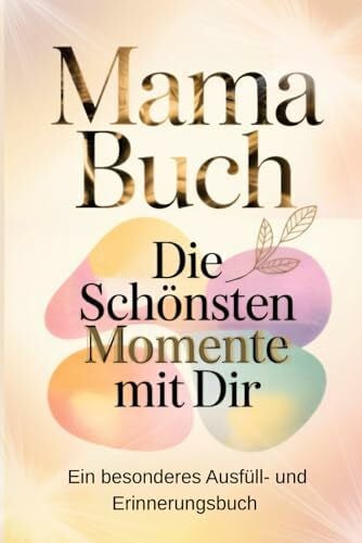 Finns, Lea Mama Buch – Die schönsten Momente mit Dir: Ein besonderes Ausfüll- und Erinnerungsbuch voller Dankbarkeit, Fotos und gemeinsamer Erlebnisse - Persönliches Geschenk