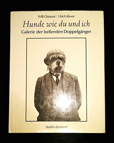 Willi Glasauer Hunde wie du und ich. Galerie der bellenden Doppelgänger
