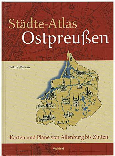 Holger Tümmler [bearbeitet und herausgegeben von] Städte-Atlas Ostpreußen Karten und Pläne von Allenburg bis Zinten
