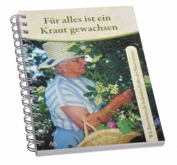 AVA-Verlag Allgäu GmbH Für alles ist ein Kraut gewachsen: Wie Bäuerinnen die heilenden Kräfte der Natur nützen