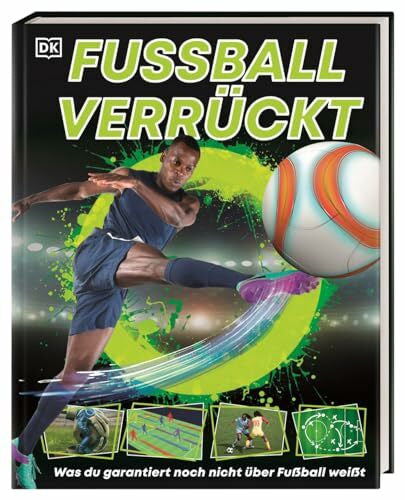 Schmidt, Michael Fußball verrückt: Mit spannendem Hintergrundwissen über den schönsten Sport der Welt und Fakten zur EM 2024. Für Fußballbegeisterte ab 8 Jahren