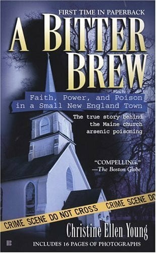 Young, Christine Ellen A Bitter Brew: Faith, Power, And Poison in a Small New England Town