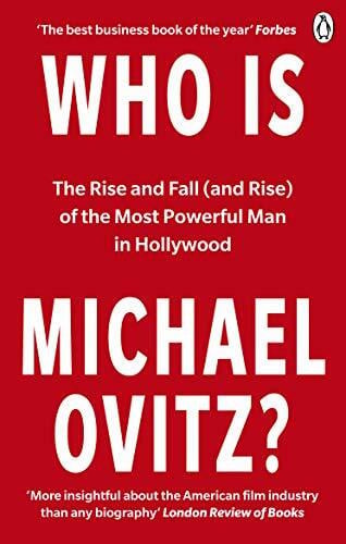 Ovitz, Michael Who Is Michael Ovitz?: The Rise and Fall (and Rise) of the Most Powerful Man in Hollywood