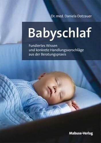 Daniela Dotzauer Babyschlaf. Fundiertes Wissen und konkrete Handlungsvorschläge aus der Beratungspraxis. Den Schlafrhythmus verstehen & Babys beim Einschlafen helfen: Infos für Eltern und Hebammen