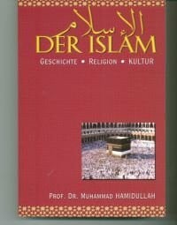 Hamidullah, Muhammad Der Islam: Geschichte, Religion, Kultur (Schriftenreihe des Islamischen Zentrums München)