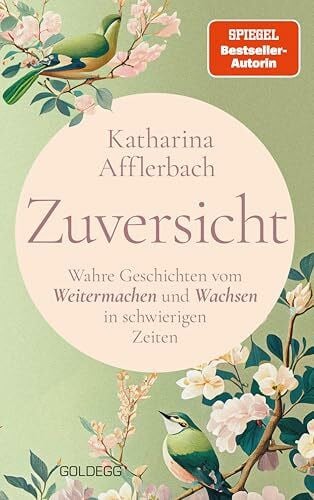 Afflerbach, Katharina Zuversicht: Wahre Geschichten vom Weitermachen und Wachsen in schwierigen Zeiten, SPIEGEL-Bestseller-Autorin
