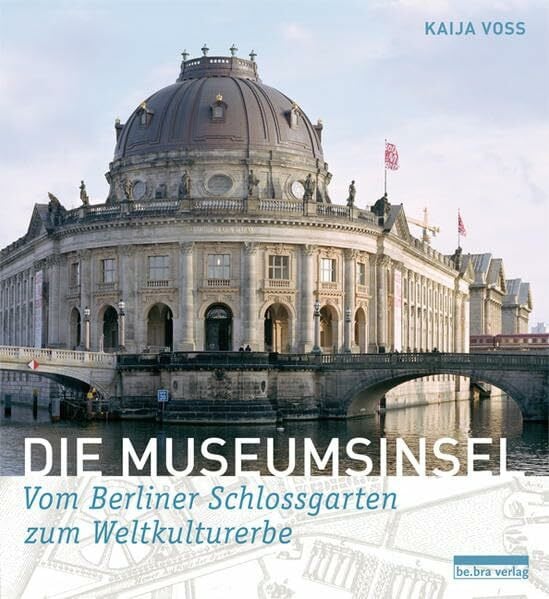 Voss, Kaija Die Museumsinsel: Geschichte und Gegenwart