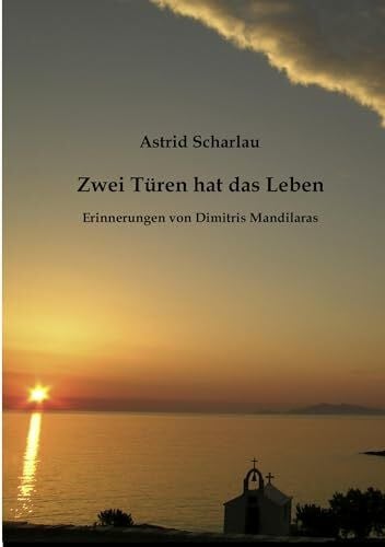 Scharlau, Astrid Zwei Türen hat das Leben: Erinnerungen von Dimitris Mandilaras