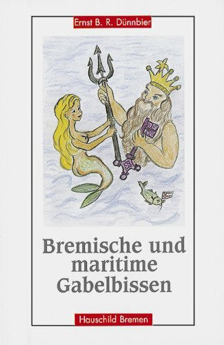 Rink, Margret Bremische und maritime Gabelbissen: Aufgespiesst und vergnüglich serviert: Aufgespießt und vergnüglich serviert