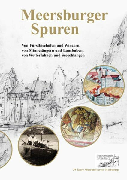 Meier, Margret Meersburger Spuren: Von Fürstbischöfen und Winzern, von Minnesängern und Lausbuben, von Wetterfahnen und Seeschlangen