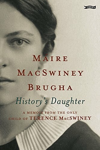 MacSwiney Brugha, Maire History's Daughter: A Memoir from the only child of Terence MacSwiney