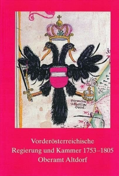 Steuer, Peter Vorderösterreichische Regierung und Kammer 1753-1805. Oberamt Altdorf (Veröffentlichungen der Staatlichen Archivverwaltung Baden-Württemberg, Band 50)