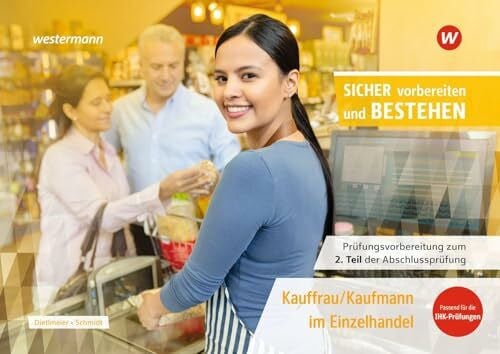 Dietlmeier, Sabine Prüfungsvorbereitung Sicher vorbereiten und bestehen: Kauffrau/Kaufmann im Einzelhandel Gestreckte Abschlussprüfung Teil 2 (Sicher vorber. Einzelhdl. ... zur Zwischen- und Abschlussprüfung)