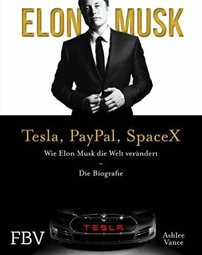 Musk, Elon Elon Musk – Tesla, PayPal, SpaceX: Wie Elon Musk die Welt verändert – Die Biografie. Limitierte Sonderausgabe mit Goldschnitt