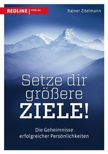 Zitelmann, Rainer Setze dir größere Ziele: Die Geheimnisse erfolgreicher Persönlichkeiten