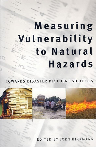 Birkmann, Jorn Measuring Vulnerability to Natural Hazards: Towards Disaster Resilient Societies