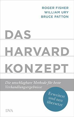 Patton, Bruce Das Harvard-Konzept: Die unschlagbare Methode für beste Verhandlungsergebnisse - Erweitert und neu übersetzt