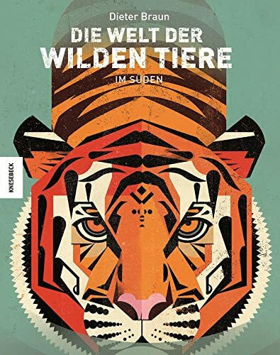 Braun, Dieter Die Welt der wilden Tiere: Im Süden