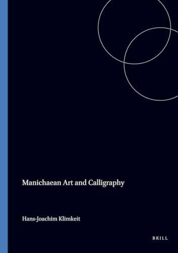 Klimkeit, Hans-Joachim Manichaean Art and Calligraphy (Iconography of Religions Section 20, Manichaeism)