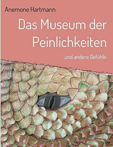 Hartmann, Anemone Das Museum der Peinlichkeiten: und andere Gefühle