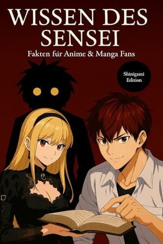 Lindner, Dr. Dominic Wissen des Sensei - Shinigami Edition: Fakten, Trivia und unnützes Wissen für Anime- und Manga-Fans zu One Piece, Naruto, Demon Slayer, Jujutsu ... Ghoul, My Hero Academia, Pokémon & mehr.