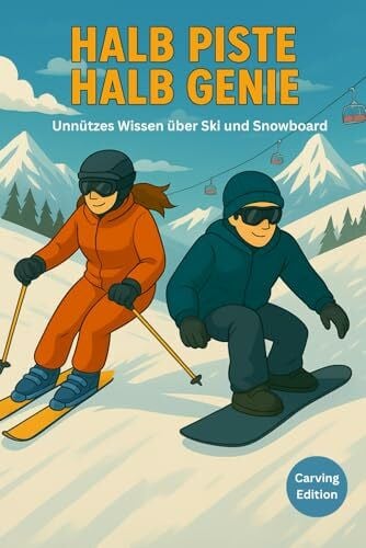 Lindner, Dr. Dominic Halb Piste Halb Genie - unnützes Wissen über Ski und Snowboard - Carving Edition: Unnützes Wissen über Skifahren und Snowboard – Das lustige ... & Pannen für Skifahrer und Snowboarder