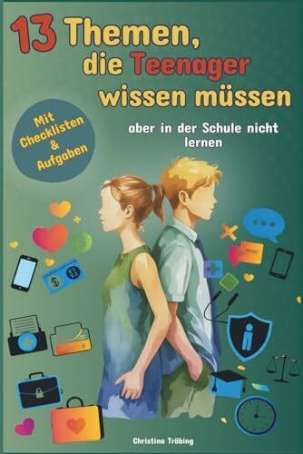 Träbing, Christina 13 Themen, die Teenager wissen müssen, aber in der Schule nicht lernen: Das Allgemeinwissensbuch über Freundschaft, Geld, Selbstfürsorge u.v.m, für Teenager als perfektes Geschenk“
