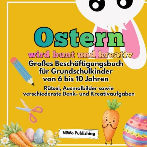 Publishing, NiWo Ostern wird bunt und kreativ. Großes Beschäftigungsbuch für Grundschulkinder von 6 bis 10 Jahren.