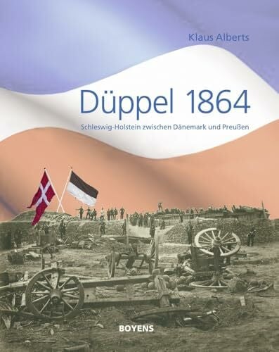 Alberts, Klaus Düppel 1864: Schleswig-Holstein zwischen Dänemark und Preußen