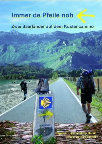 Schmidt, Bernd Immer de Pfeile noh: Zwei Saarländer auf dem Küstencamino