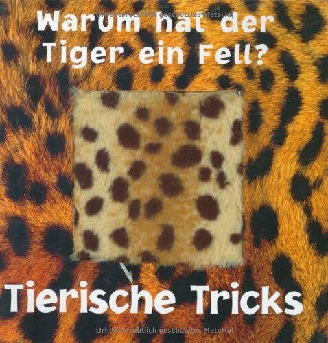 Twist, Clint Warum hat der Tiger ein Fell?: Tierische Tricks