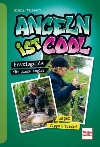 Weissert, Frank Angeln ist cool: Praxisguide für junge Angler
