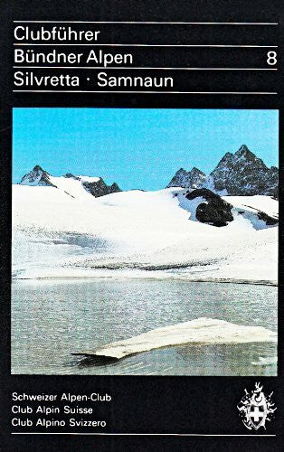 Condrau, Bernard Bündner Alpen, Bd.8, Silvretta und Samnaun (Alpinführer / Clubführer)