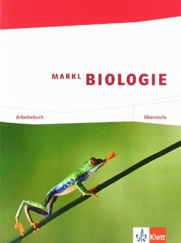 Küttner, Ralf Markl Biologie Oberstufe: Arbeitsbuch Klassen 10-12 (G8), Klassen 11-13 (G9) (Markl Biologie Oberstufe. Bundesausgabe ab 2010)
