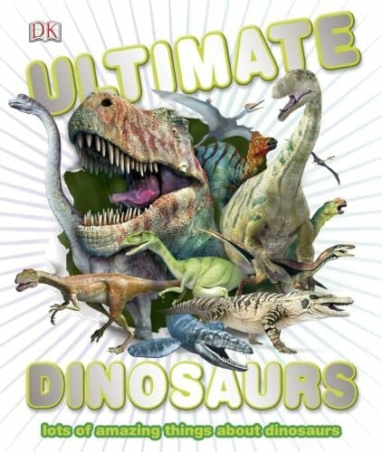 DK Ultimate Dinosaurs: Lots of Amazing Things About Dinosaurs (DK Wow)
