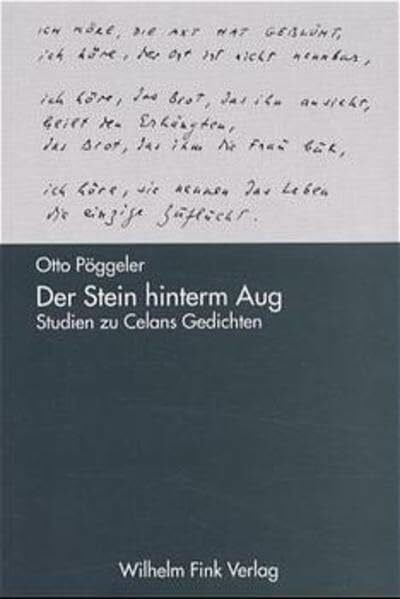Pöggeler, Otto Der Stein hinterm Aug: Studien zu Celans Gedichten