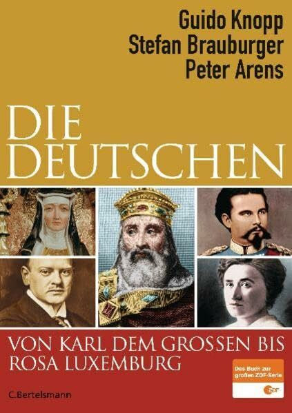Arens, Peter Die Deutschen von Karl dem Großen bis Rosa Luxemburg
